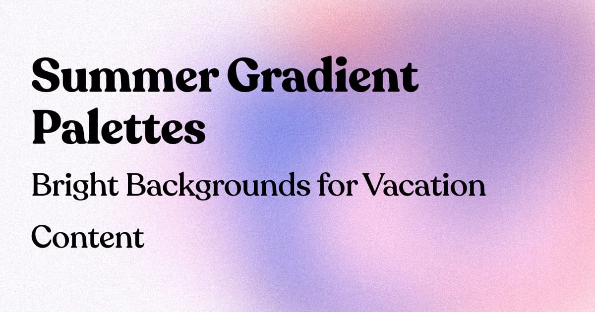 Summer Gradient Palettes: Bright Backgrounds for Vacation Content